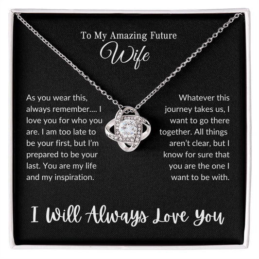 To My Amazing Future Wife | I Will Always Love You - Love Knot Necklace